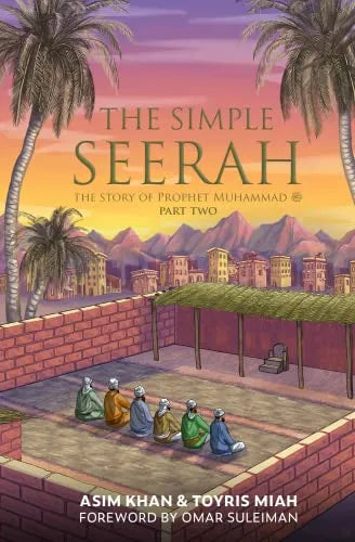 The Simple Seerah: The Story of Prophet Muhammad-Part 2